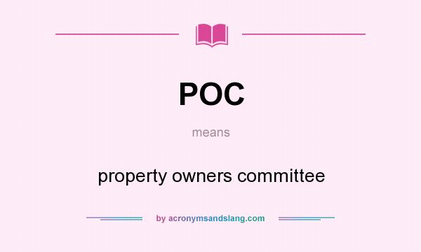 What does POC mean? It stands for property owners committee