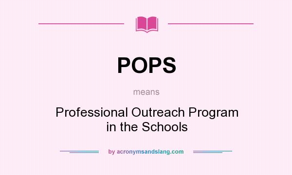 What does POPS mean? It stands for Professional Outreach Program in the Schools