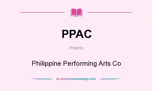 What does PPAC mean? It stands for Philippine Performing Arts Co
