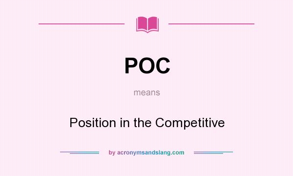 What does POC mean? It stands for Position in the Competitive