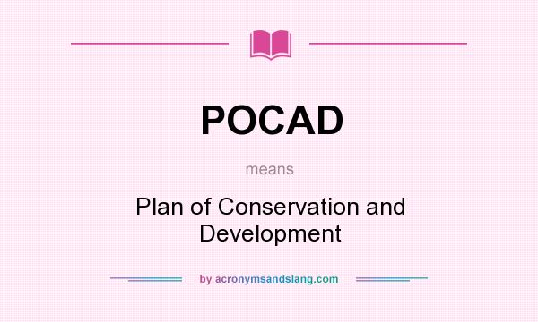 What does POCAD mean? It stands for Plan of Conservation and Development