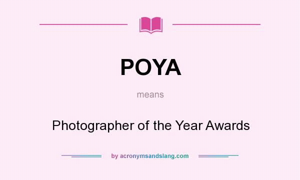 What does POYA mean? It stands for Photographer of the Year Awards