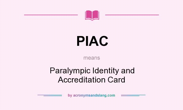 What does PIAC mean? It stands for Paralympic Identity and Accreditation Card