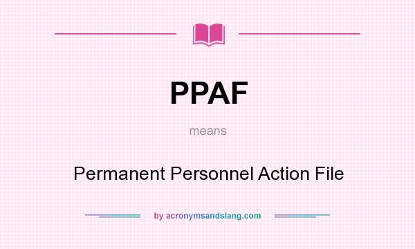 What does PPAF mean? It stands for Permanent Personnel Action File