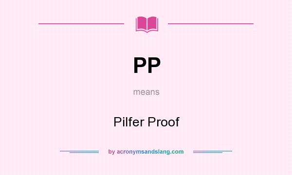 What does PP mean? It stands for Pilfer Proof
