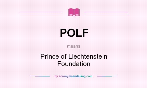 What does POLF mean? It stands for Prince of Liechtenstein Foundation