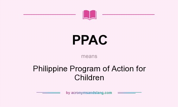 What does PPAC mean? It stands for Philippine Program of Action for Children