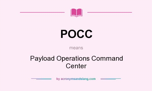 What does POCC mean? It stands for Payload Operations Command Center