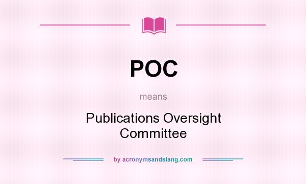 What does POC mean? It stands for Publications Oversight Committee