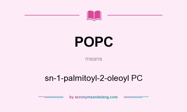 What does POPC mean? It stands for sn-1-palmitoyl-2-oleoyl PC