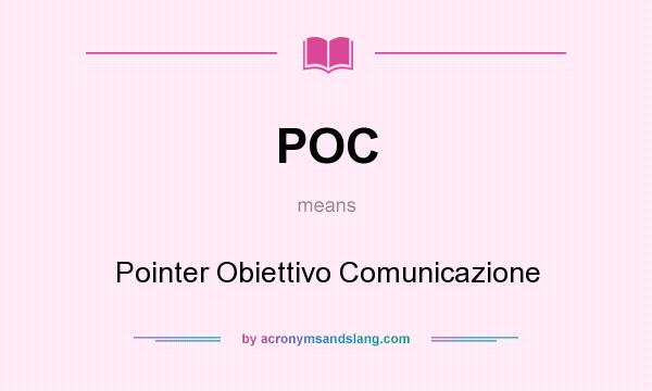 What does POC mean? It stands for Pointer Obiettivo Comunicazione
