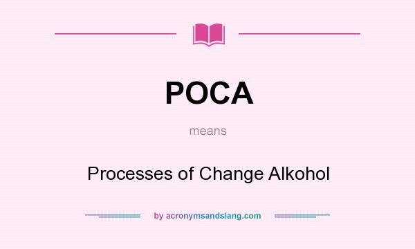 What does POCA mean? It stands for Processes of Change Alkohol