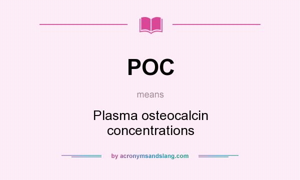 What does POC mean? It stands for Plasma osteocalcin concentrations