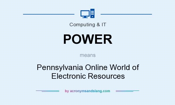 What does POWER mean? It stands for Pennsylvania Online World of Electronic Resources