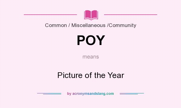 What does POY mean? It stands for Picture of the Year