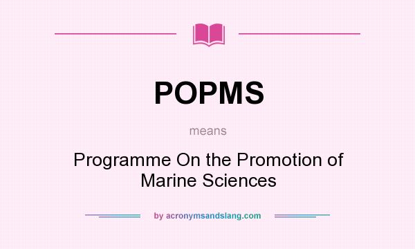 What does POPMS mean? It stands for Programme On the Promotion of Marine Sciences