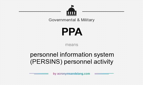 What does PPA mean? It stands for personnel information system (PERSINS) personnel activity