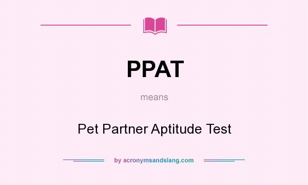 What does PPAT mean? It stands for Pet Partner Aptitude Test