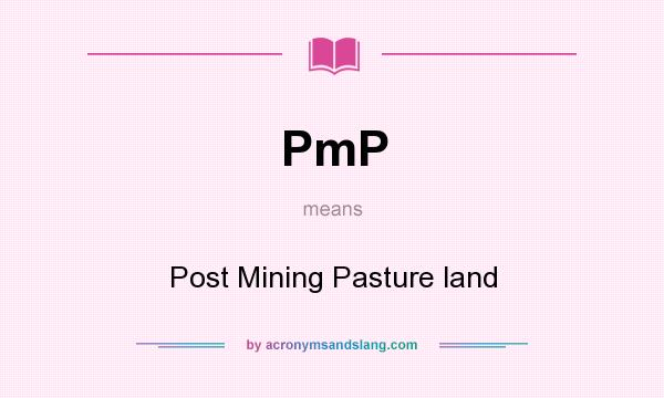 What does PmP mean? It stands for Post Mining Pasture land