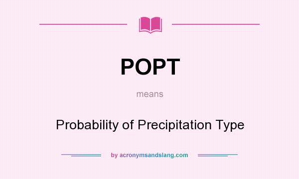 What does POPT mean? It stands for Probability of Precipitation Type