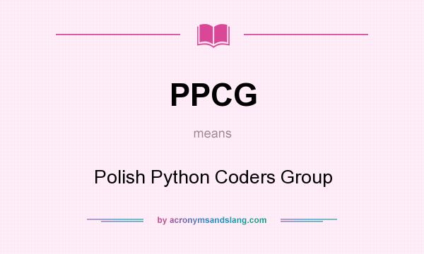 What does PPCG mean? It stands for Polish Python Coders Group