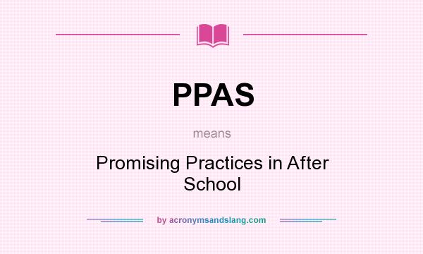 What does PPAS mean? It stands for Promising Practices in After School