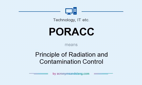 What does PORACC mean? It stands for Principle of Radiation and Contamination Control