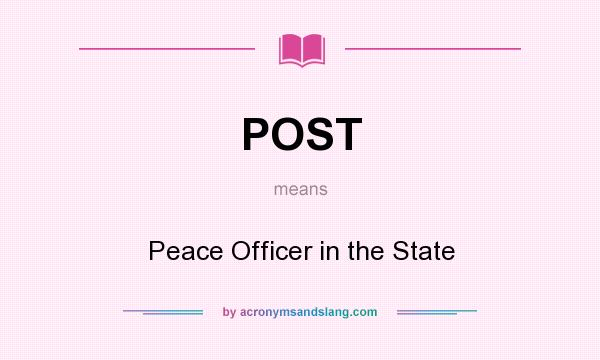 What does POST mean? It stands for Peace Officer in the State