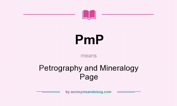 What does PmP mean? It stands for Petrography and Mineralogy Page