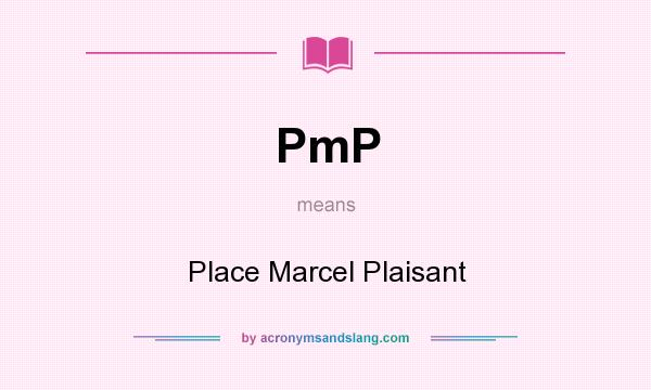 What does PmP mean? It stands for Place Marcel Plaisant
