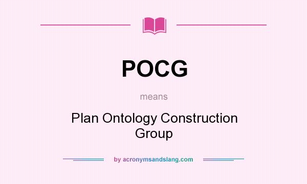 What does POCG mean? It stands for Plan Ontology Construction Group