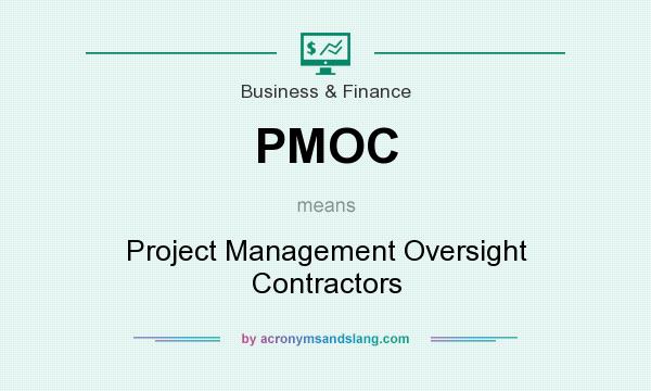 What does PMOC mean? It stands for Project Management Oversight Contractors