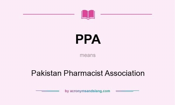 What does PPA mean? It stands for Pakistan Pharmacist Association