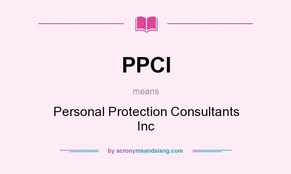 What does PPCI mean? It stands for Personal Protection Consultants Inc