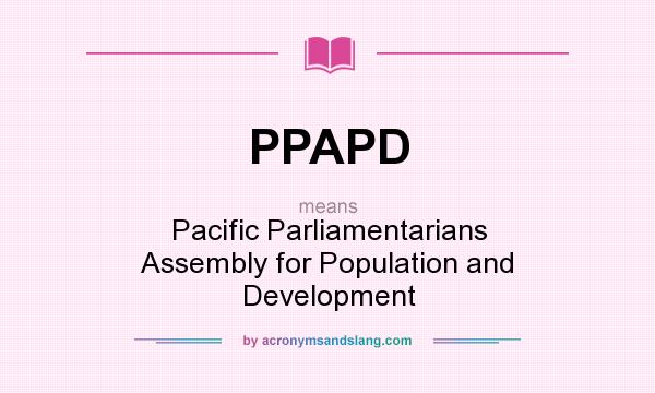 What does PPAPD mean? It stands for Pacific Parliamentarians Assembly for Population and Development