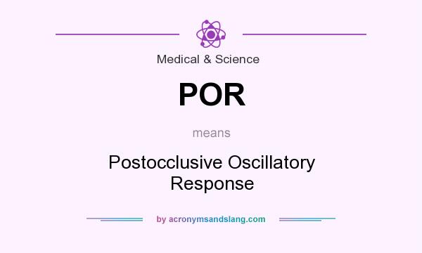What does POR mean? It stands for Postocclusive Oscillatory Response