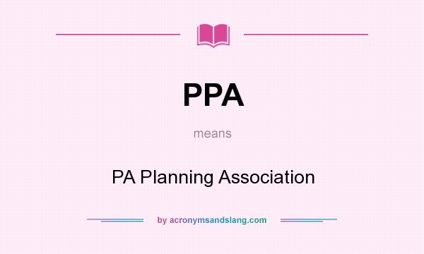 What does PPA mean? It stands for PA Planning Association