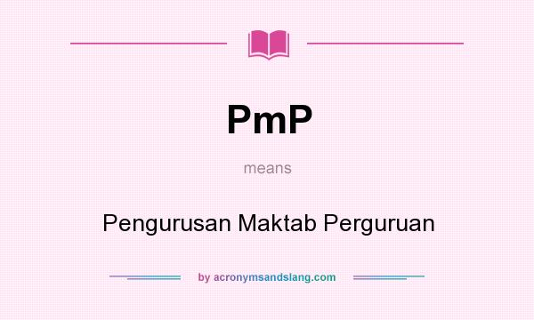 What does PmP mean? It stands for Pengurusan Maktab Perguruan