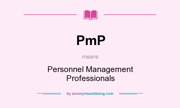 What does PmP mean? It stands for Personnel Management Professionals