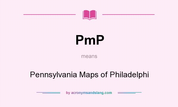 What does PmP mean? It stands for Pennsylvania Maps of Philadelphi
