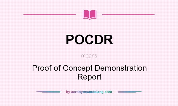 What does POCDR mean? It stands for Proof of Concept Demonstration Report