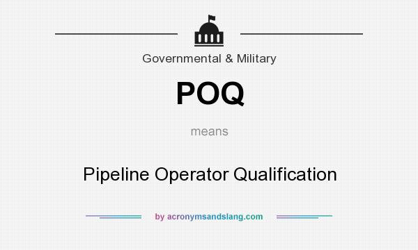 What does POQ mean? It stands for Pipeline Operator Qualification