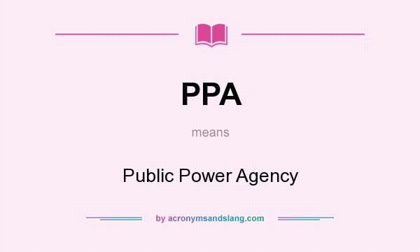 What does PPA mean? It stands for Public Power Agency