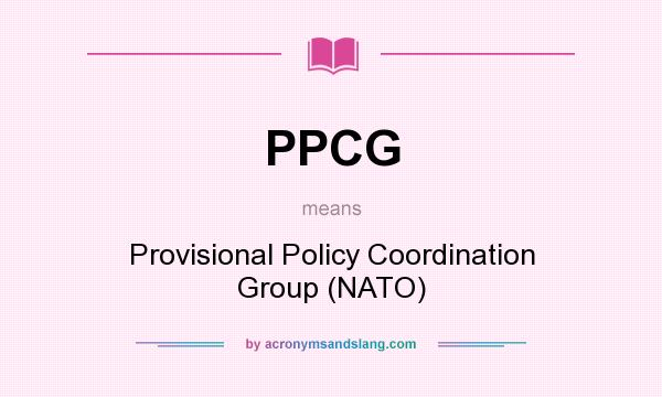 What does PPCG mean? It stands for Provisional Policy Coordination Group (NATO)