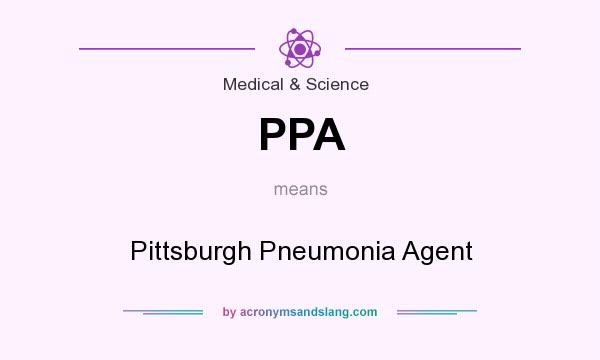 What does PPA mean? It stands for Pittsburgh Pneumonia Agent