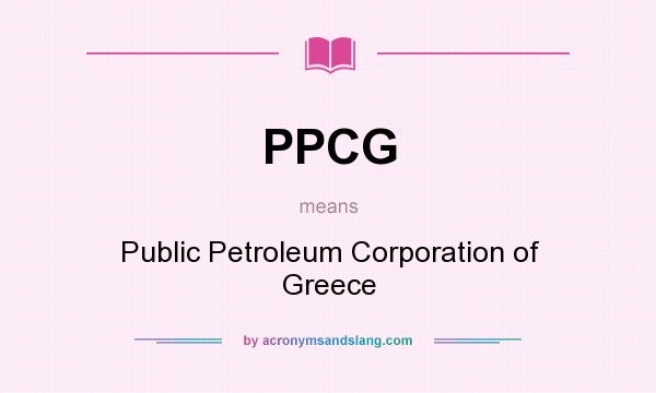 What does PPCG mean? It stands for Public Petroleum Corporation of Greece