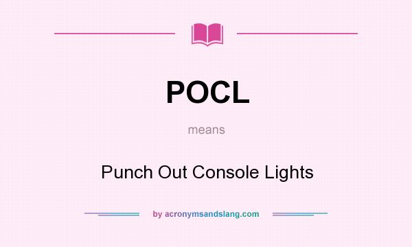 What does POCL mean? It stands for Punch Out Console Lights