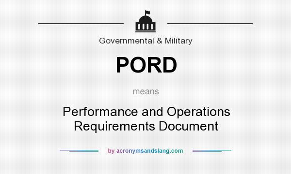 What does PORD mean? It stands for Performance and Operations Requirements Document