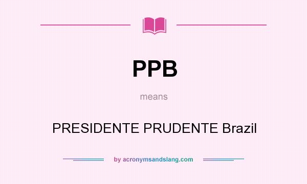 What does PPB mean? It stands for PRESIDENTE PRUDENTE Brazil