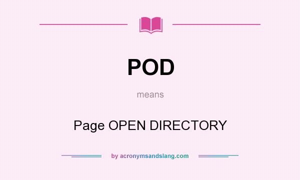 What does POD mean? It stands for Page OPEN DIRECTORY